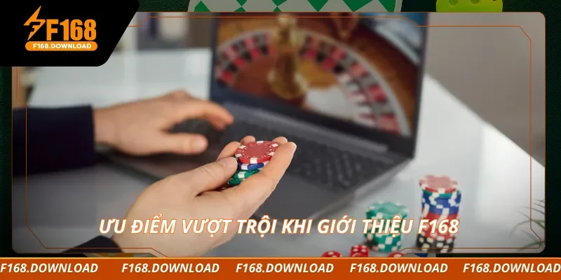 Ưu điểm vượt trội khi giới thiệu F168